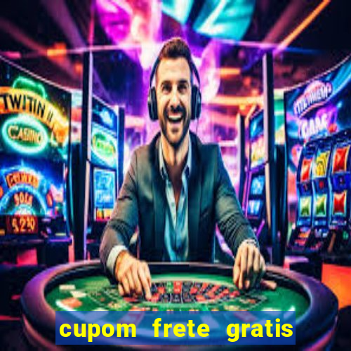 cupom frete gratis magazine luiza